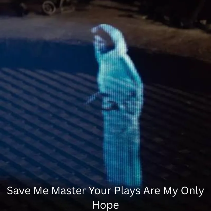 Save Me Master Your Plays Are My Only Hope