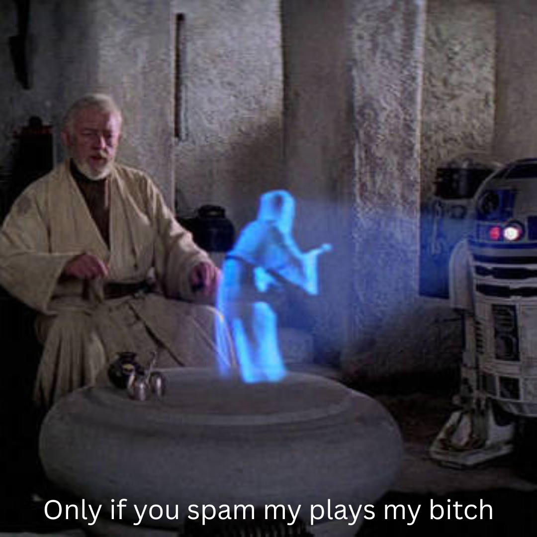Only if you spam my plays my bitch